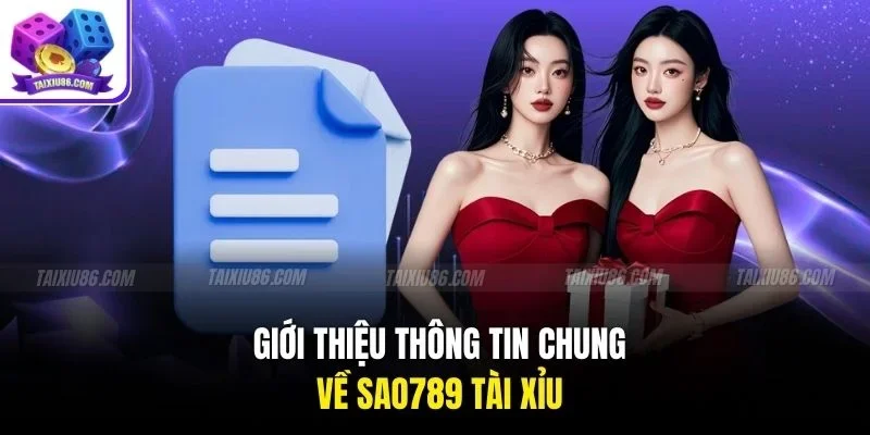 Giới thiệu thông tin chung về sao789 tài xỉu
